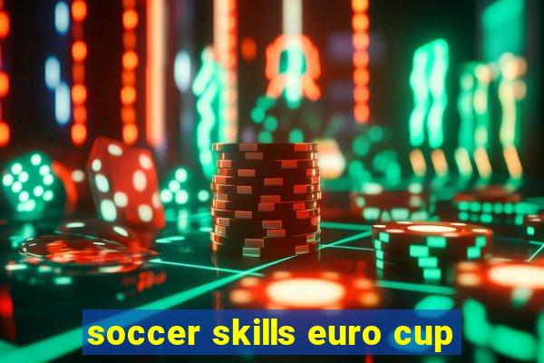 soccer skills euro cup